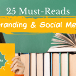 25 Must-Reads For Building Your Brand And Crushing It On Social Media