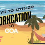5 ways to utilize workcation in goa as a digital marketer